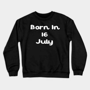 Born In 16 July Crewneck Sweatshirt